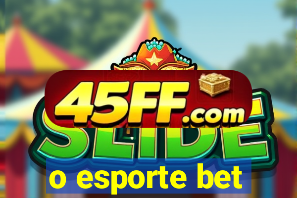 o esporte bet